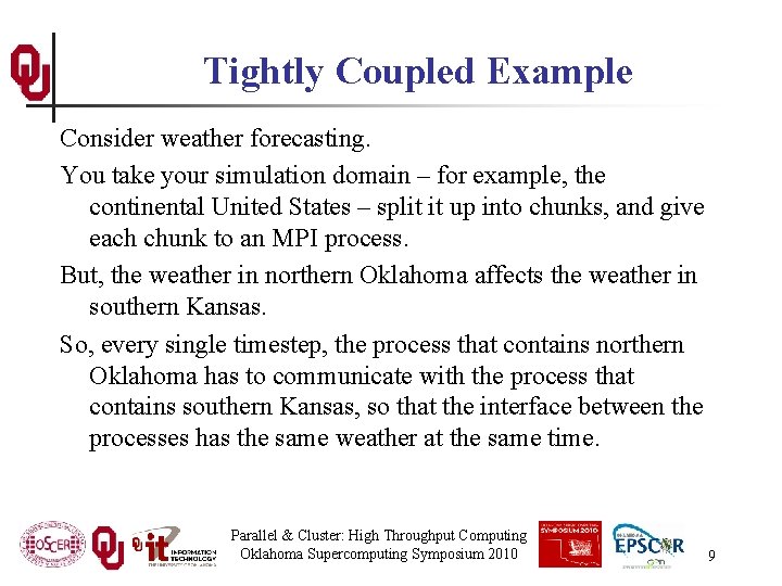 Tightly Coupled Example Consider weather forecasting. You take your simulation domain – for example,