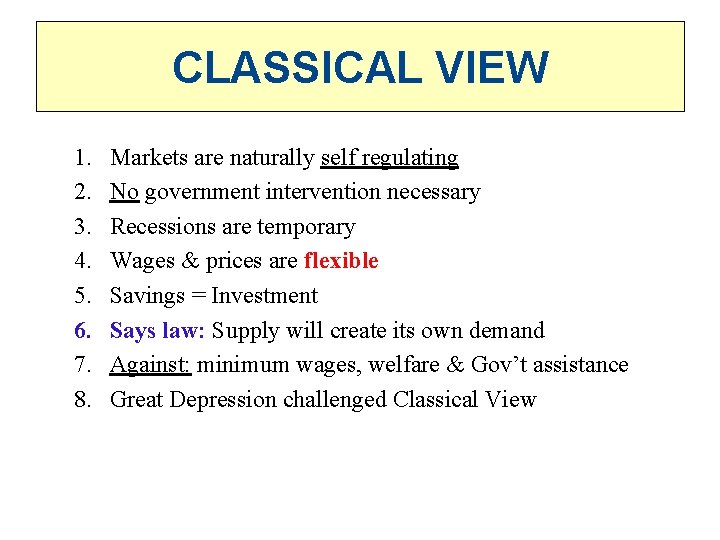 CLASSICAL VIEW 1. 2. 3. 4. 5. 6. 7. 8. Markets are naturally self