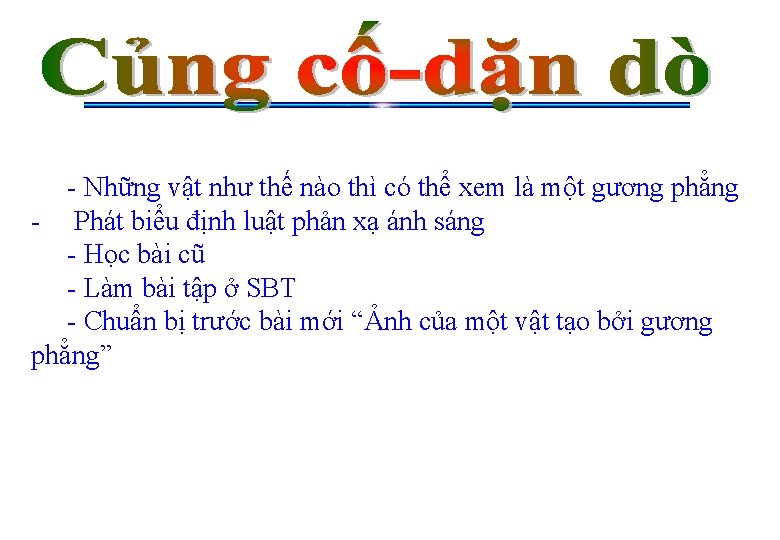 - Những vật như thế nào thì có thể xem là một gương phẳng