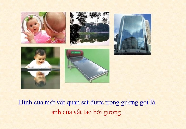 . Hình của một vật quan sát được trong gương gọi là ảnh của