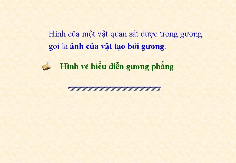 Hình của một vật quan sát được trong gương gọi là ảnh của vật