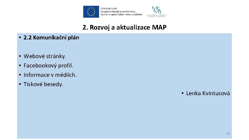 2. Rozvoj a aktualizace MAP • 2. 2 Komunikační plán • • Webové stránky.