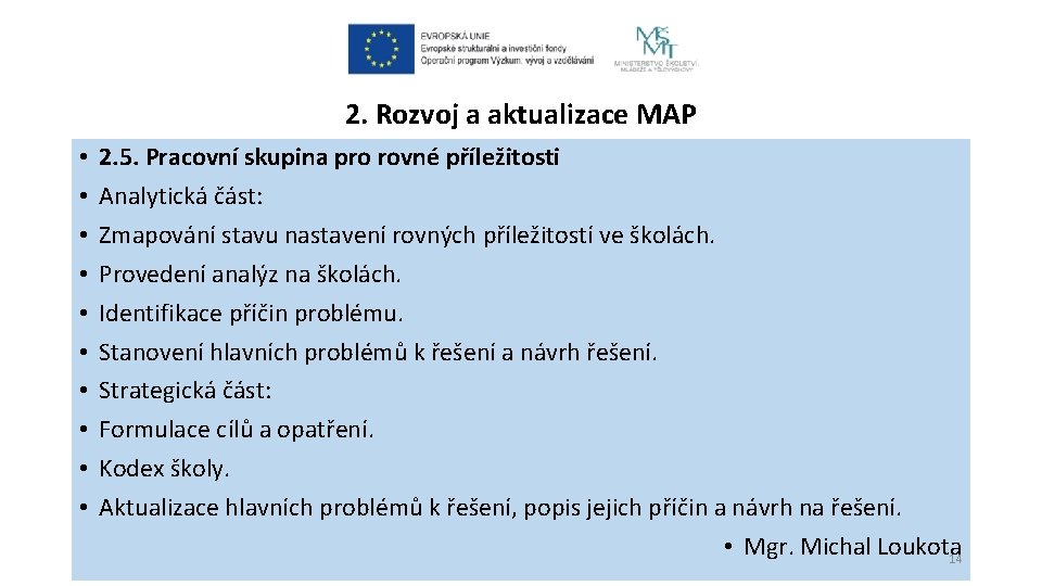 2. Rozvoj a aktualizace MAP • • • 2. 5. Pracovní skupina pro rovné