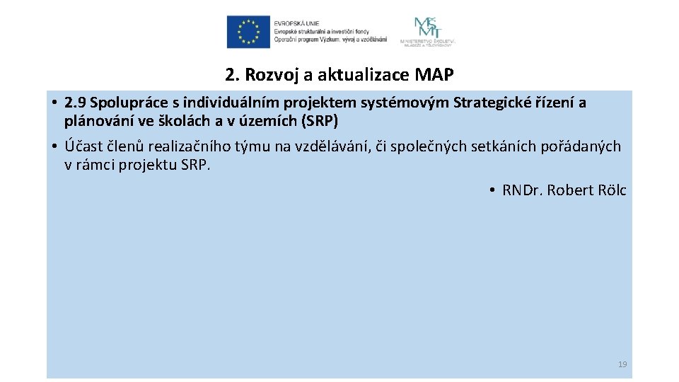 2. Rozvoj a aktualizace MAP • 2. 9 Spolupráce s individuálním projektem systémovým Strategické