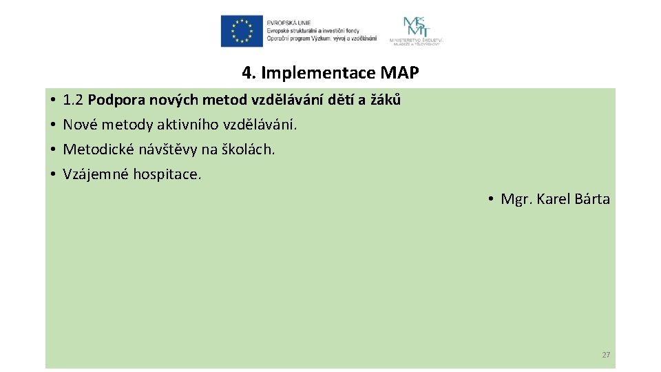 4. Implementace MAP • • 1. 2 Podpora nových metod vzdělávání dětí a žáků