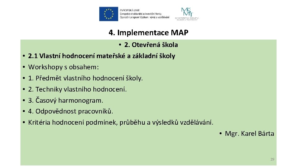 4. Implementace MAP • • 2. Otevřená škola 2. 1 Vlastní hodnocení mateřské a