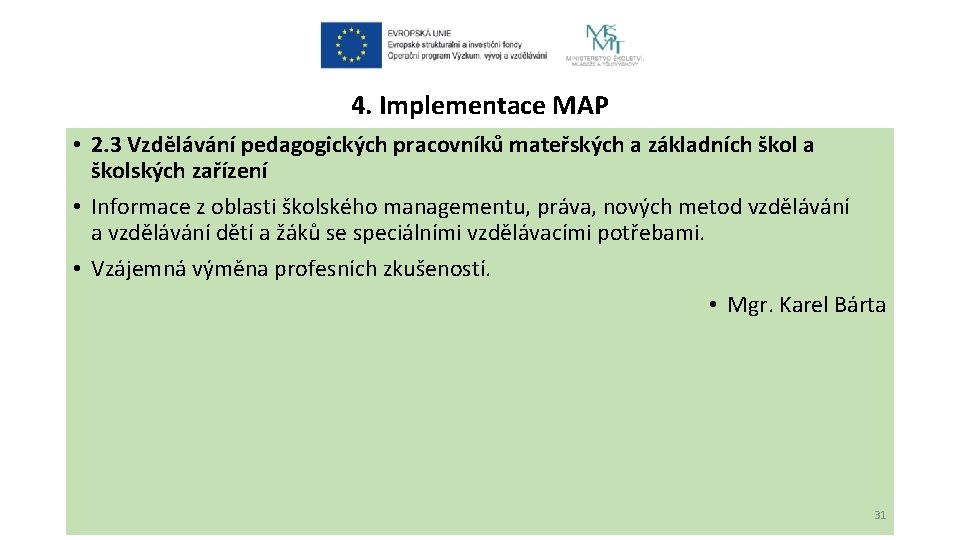 4. Implementace MAP • 2. 3 Vzdělávání pedagogických pracovníků mateřských a základních škol a