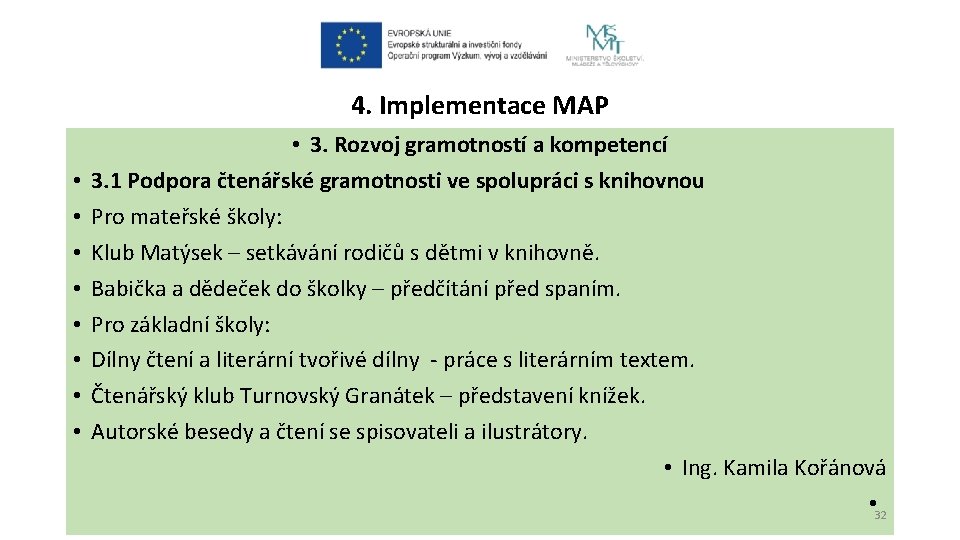 4. Implementace MAP • • • 3. Rozvoj gramotností a kompetencí 3. 1 Podpora