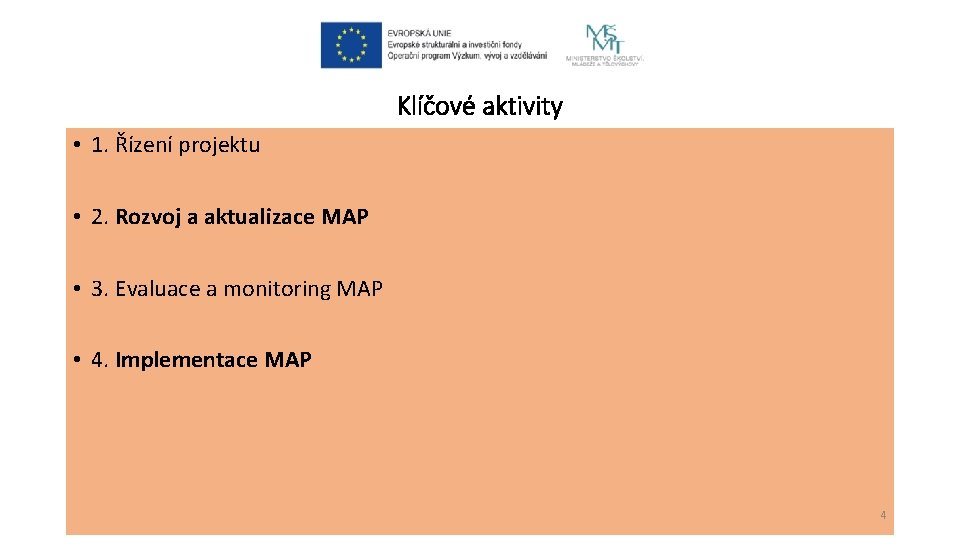 Klíčové aktivity • 1. Řízení projektu • 2. Rozvoj a aktualizace MAP • 3.