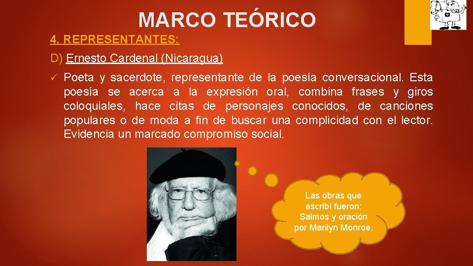 MARCO TEÓRICO 4. REPRESENTANTES: D) Ernesto Cardenal (Nicaragua) ü Poeta y sacerdote, representante de