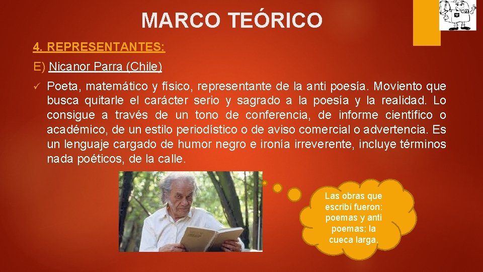 MARCO TEÓRICO 4. REPRESENTANTES: E) Nicanor Parra (Chile) ü Poeta, matemático y físico, representante