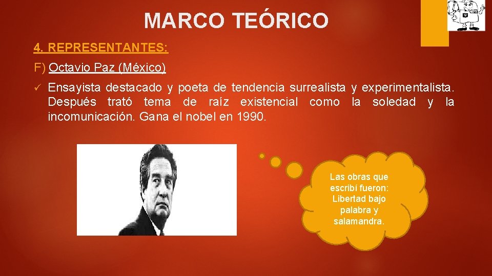 MARCO TEÓRICO 4. REPRESENTANTES: F) Octavio Paz (México) ü Ensayista destacado y poeta de