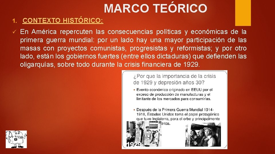 MARCO TEÓRICO 1. ü CONTEXTO HISTÓRICO: En América repercuten las consecuencias políticas y económicas