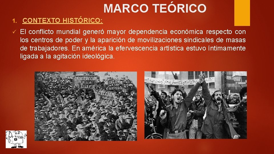 MARCO TEÓRICO 1. ü CONTEXTO HISTÓRICO: El conflicto mundial generó mayor dependencia económica respecto