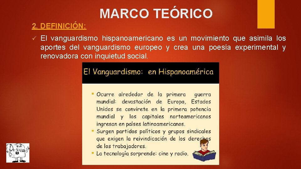 MARCO TEÓRICO 2. DEFINICIÓN: ü El vanguardismo hispanoamericano es un movimiento que asimila los