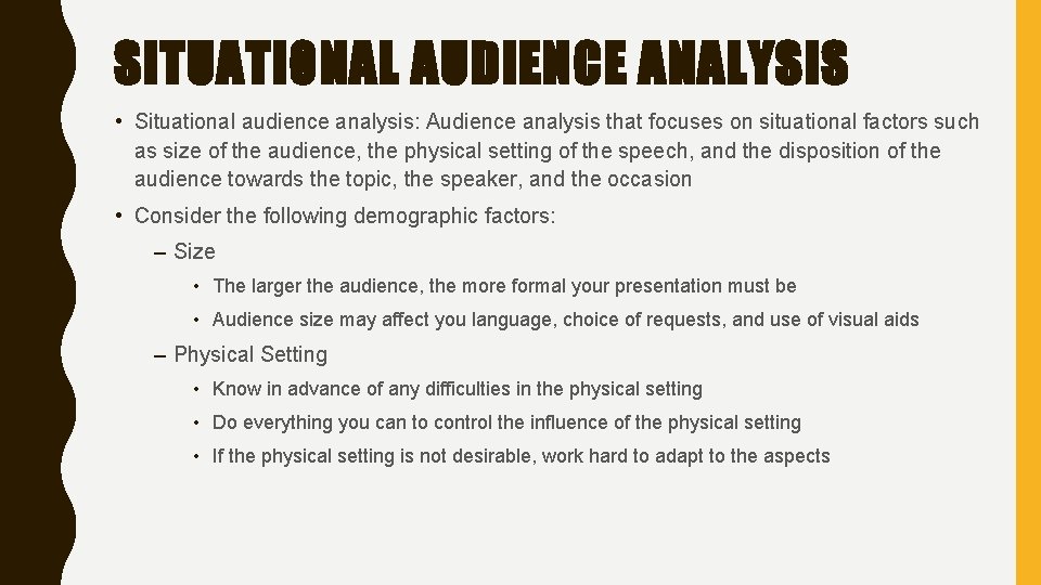 SITUATIONAL AUDIENCE ANALYSIS • Situational audience analysis: Audience analysis that focuses on situational factors