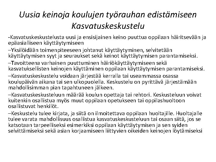 Uusia keinoja koulujen työrauhan edistämiseen Kasvatuskeskustelu -Kasvatuskeskustelusta uusi ja ensisijainen keino puuttua oppilaan häiritsevään