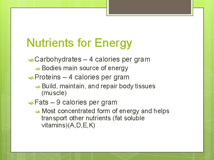 Nutrients for Energy Carbohydrates Bodies Proteins – 4 calories per gram main source of