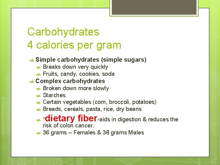 Carbohydrates 4 calories per gram Simple carbohydrates (simple sugars) Breaks down very quickly Fruits,