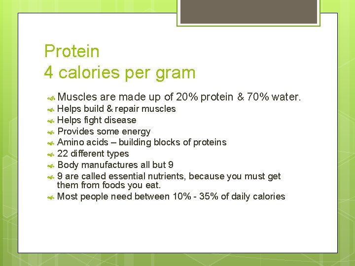 Protein 4 calories per gram Muscles are made up of 20% protein & 70%