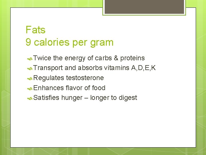 Fats 9 calories per gram Twice the energy of carbs & proteins Transport and