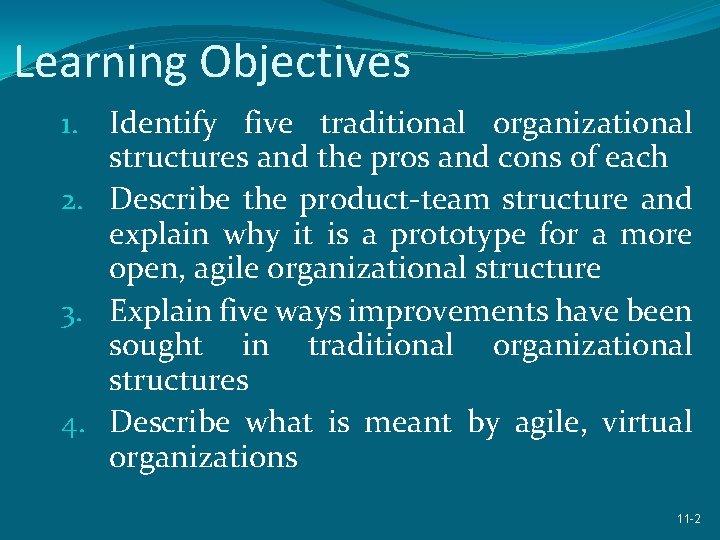 Learning Objectives 1. Identify five traditional organizational structures and the pros and cons of