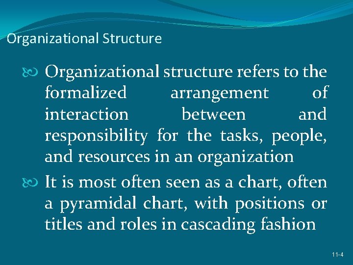 Organizational Structure Organizational structure refers to the formalized arrangement of interaction between and responsibility