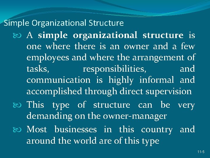 Simple Organizational Structure A simple organizational structure is one where there is an owner