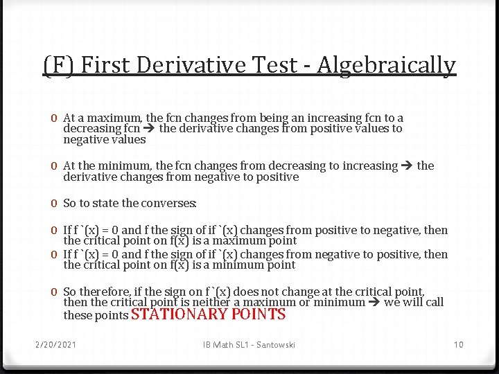 (F) First Derivative Test - Algebraically 0 At a maximum, the fcn changes from