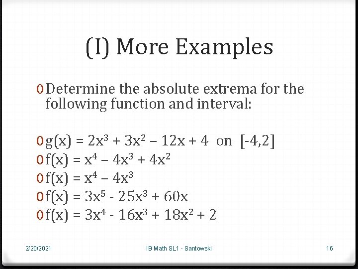 (I) More Examples 0 Determine the absolute extrema for the following function and interval: