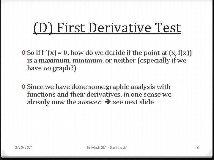 (D) First Derivative Test 0 So if f `(x) = 0, how do we