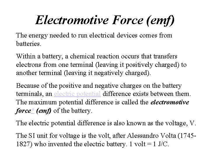 Electromotive Force (emf) The energy needed to run electrical devices comes from batteries. Within