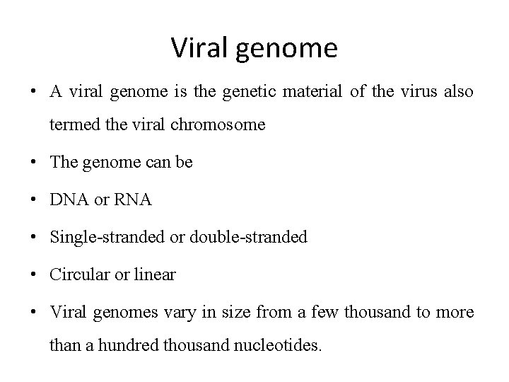 Viral genome • A viral genome is the genetic material of the virus also