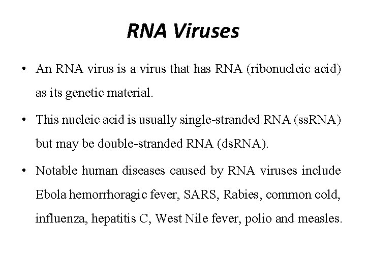 RNA Viruses • An RNA virus is a virus that has RNA (ribonucleic acid)