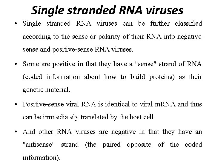 Single stranded RNA viruses • Single stranded RNA viruses can be further classified according