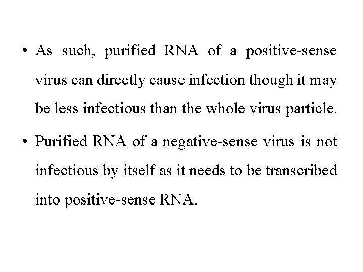  • As such, purified RNA of a positive-sense virus can directly cause infection