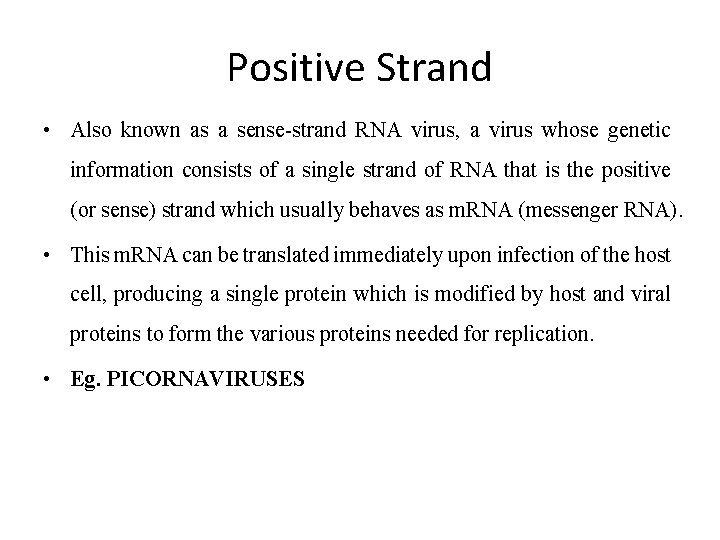 Positive Strand • Also known as a sense-strand RNA virus, a virus whose genetic
