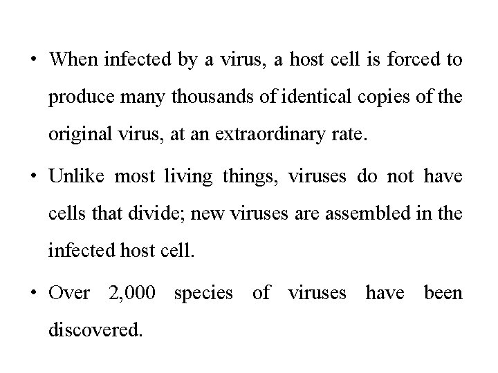  • When infected by a virus, a host cell is forced to produce