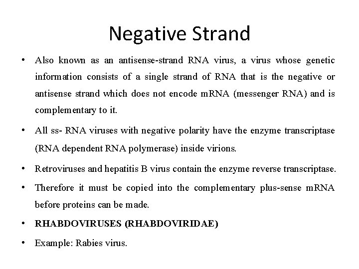 Negative Strand • Also known as an antisense-strand RNA virus, a virus whose genetic