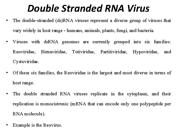 Double Stranded RNA Virus • The double-stranded (ds)RNA viruses represent a diverse group of