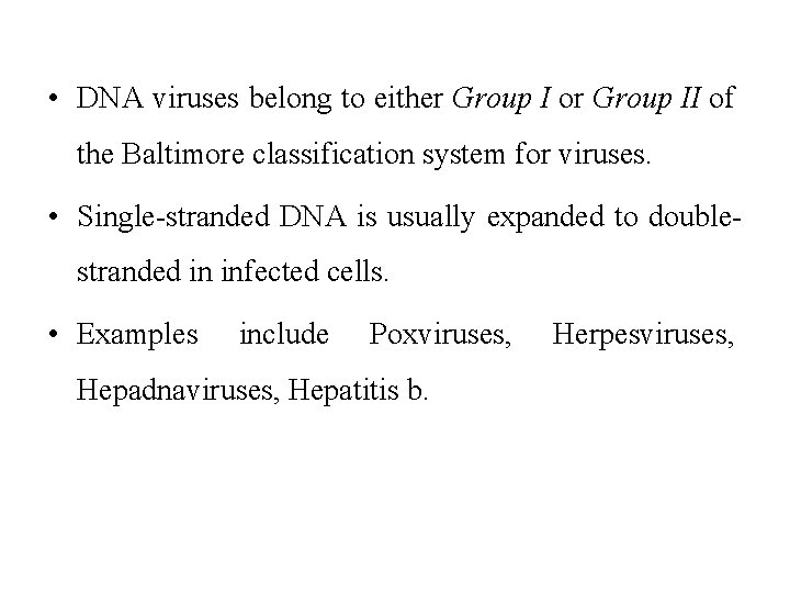  • DNA viruses belong to either Group I or Group II of the