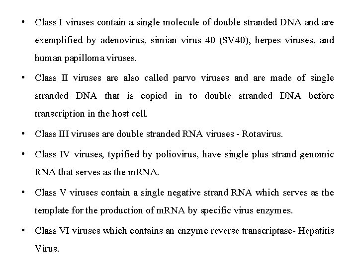  • Class I viruses contain a single molecule of double stranded DNA and