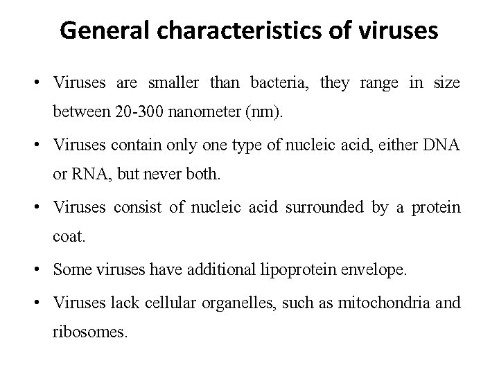General characteristics of viruses • Viruses are smaller than bacteria, they range in size