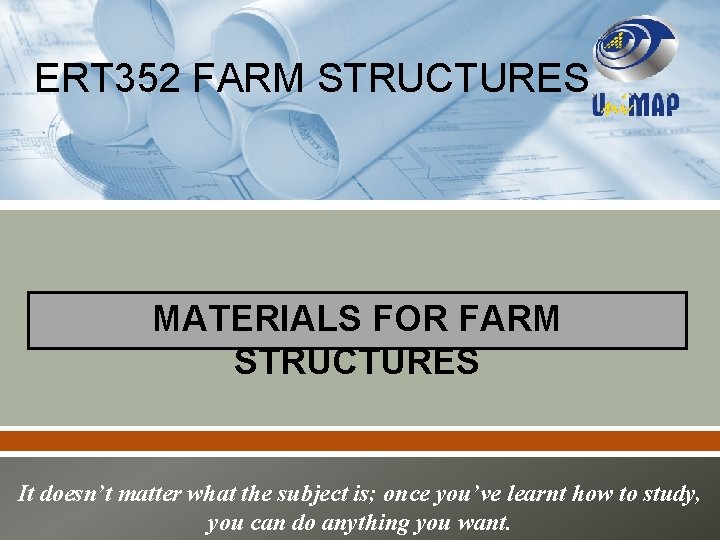 ERT 352 FARM STRUCTURES MATERIALS FOR FARM STRUCTURES It doesn’t matter what the subject