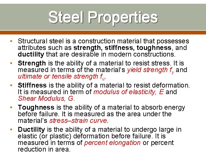 Steel Properties • Structural steel is a construction material that possesses attributes such as