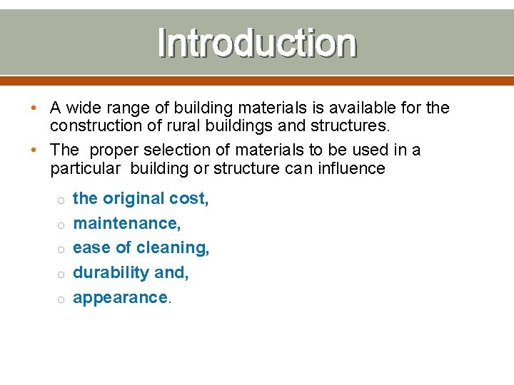 Introduction • A wide range of building materials is available for the construction of