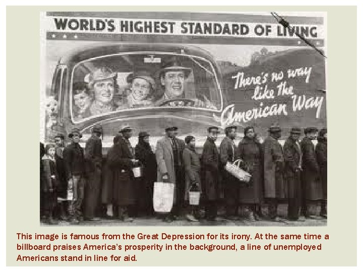 This image is famous from the Great Depression for its irony. At the same