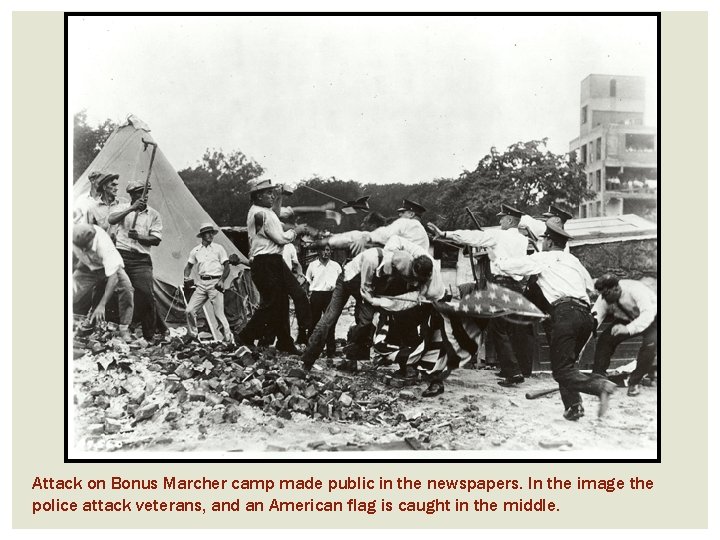 Attack on Bonus Marcher camp made public in the newspapers. In the image the