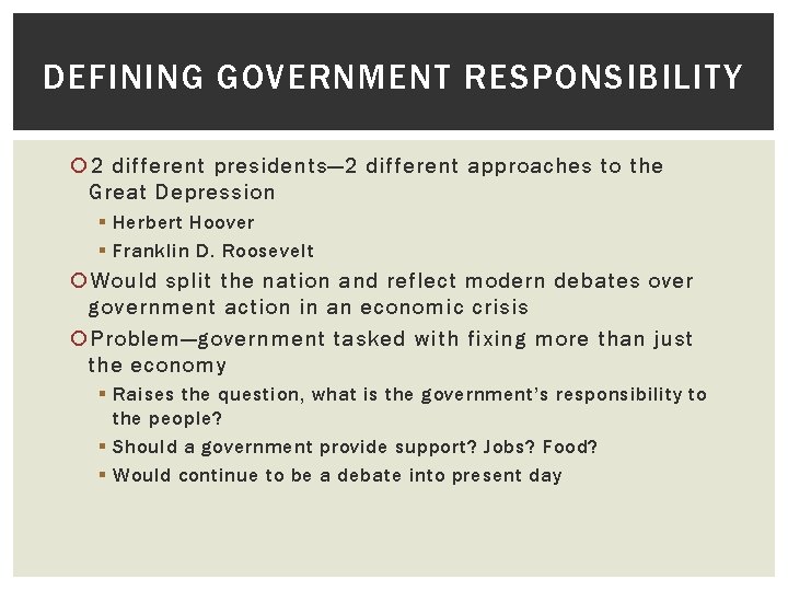 DEFINING GOVERNMENT RESPONSIBILITY 2 different presidents— 2 different approaches to the Great Depression §