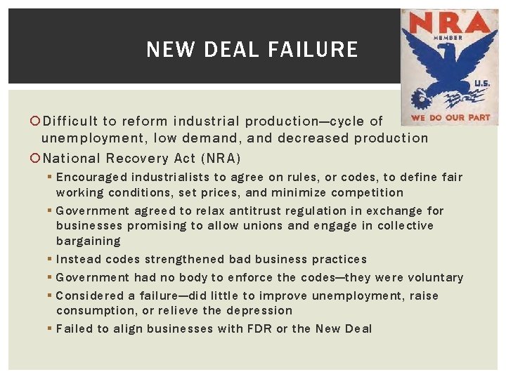 NEW DEAL FAILURE Difficult to reform industrial production—cycle of unemployment, low demand, and decreased